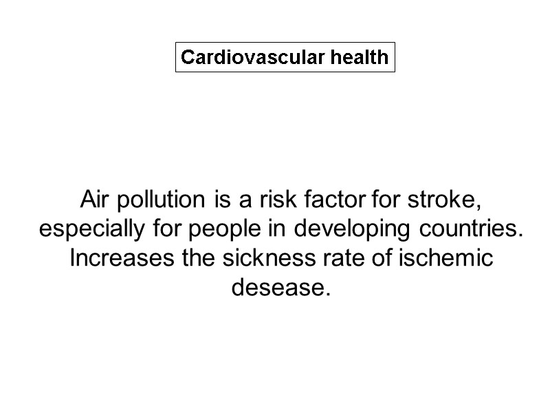 Air pollution is a risk factor for stroke, especially for people in developing countries.